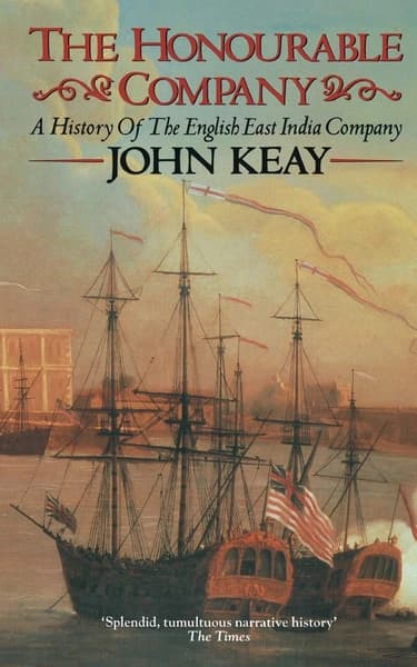 The Honourable Company: a History of the English East India Company by John Keay
