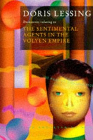 The sentimental agents in the volyen empire by Doris Lessing