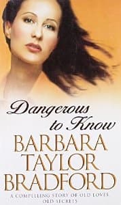 Dangerious to know Barbara Taylor Bradford by Barbara Taylor Bradford