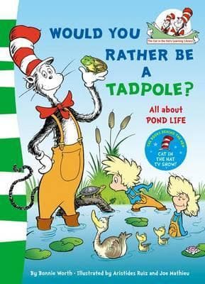 Would You Rather be a Tadpole? by Dr. Seuss, Bonnie Worth