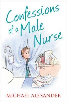 Confessions of a Male Nurse by Michael Alexander