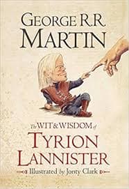 The Wit and Wisdom of Tyrion Lannister by George R. R. Martin