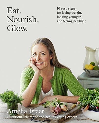 Eat. Nourish. Glow by Amelia Freer