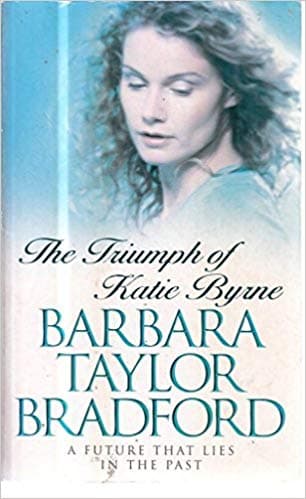 The Triumph of Katie Byrne by Barbara Taylor Bradford
