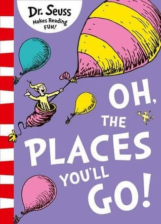 Oh, The Places You'll Go! by Seuss