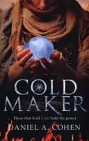 COLDMAKER. by Daniel A Cohen