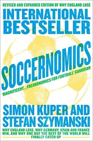 Soccernomics by Simon Kuper, Stefan Szymanski