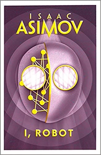 I, Robot by Isaac Asimov