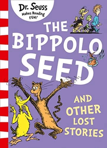 The Bippolo Seed and Other Lost Stories by Dr. Seuss
