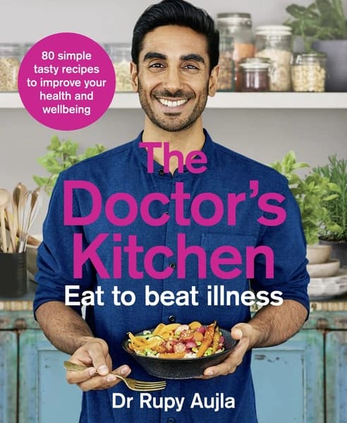 The Doctor's Kitchen - Eat to Beat Illness by Rupy Aujla