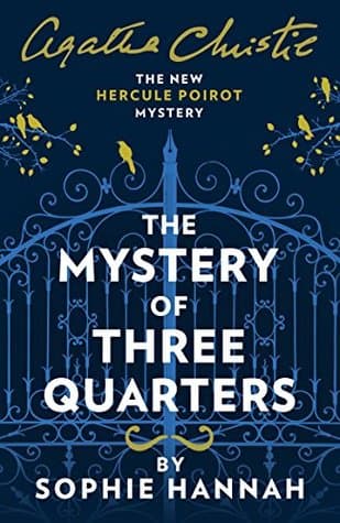 Mystery of Three Quarters : The New Hercule Poirot Mystery by Sophie Hannah