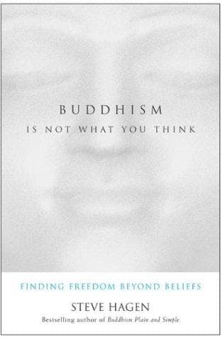 buddhism is not what you think by Steve Hagen