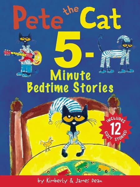 Pete the Cat: 5-Minute Bedtime Stories by James Dean, Kimberly Dean