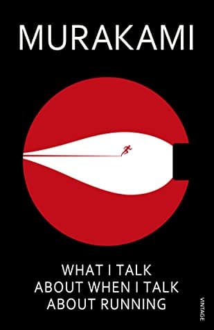 What I talk about when I talk About Running by Haruki Murakami