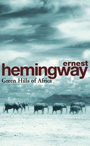 Green Hills of Africa by Ernest Hemingway