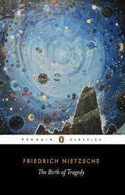 The Birth of Tragedy by Friedrich Nietzsche