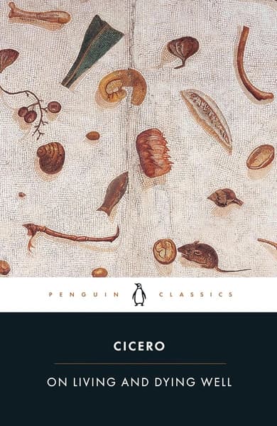On Living and Dying Well by Marcus Tullius Cicero