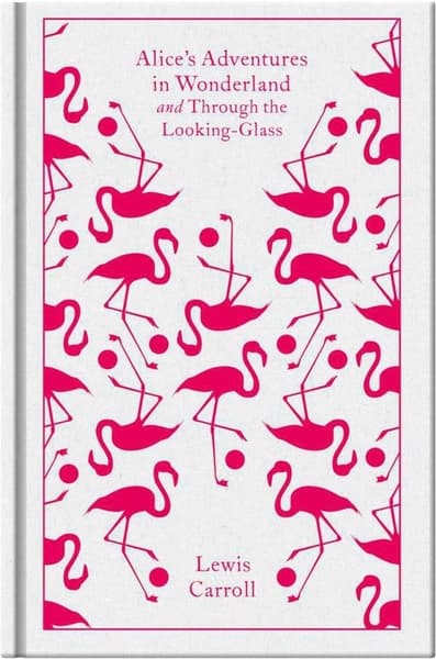 Alice's Adventures in Wonderland and Through the Looking Glass, PRH Clothbound Classics by Lewis Carroll, Hugh Haughton