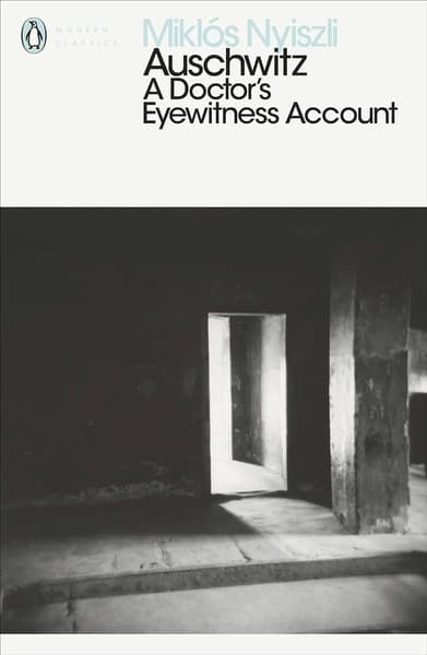 Auschwitz: A Doctors Eyewitness Account by Miklos Nyiszli