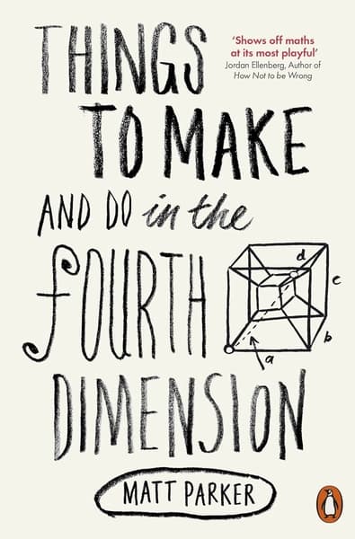 Things to Make and Do in the Fourth Dimension by Matt Parker