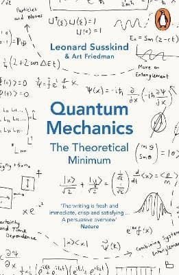 Quantum Mechanics: The Theoretical Minimum by Leonard Susskind, Art Friedman