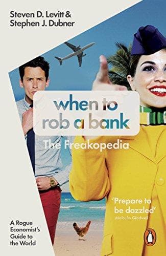 When to Rob a Bank by Steven D. Levitt