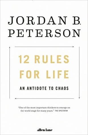 12 Rules for Life by Jordan B. Peterson