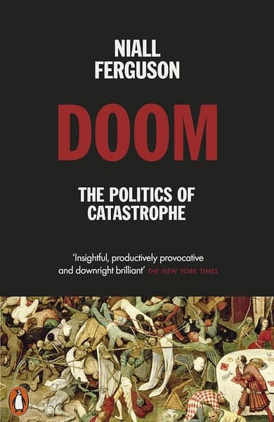 Doom: The Politics of Catastrophe by Niall Ferguson