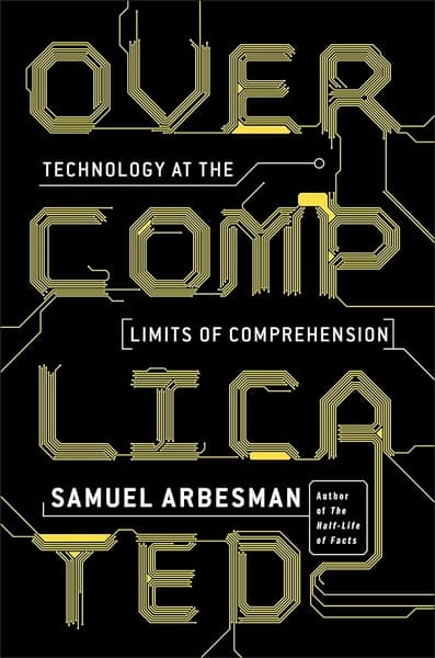 Overcomplicated by Samuel Arbesman