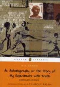 An autobigraphy or the story of my experiments with truth by M K Gandhi