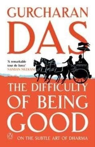 The Difficulty of Being Good: On the Subtle Art of Dharma by Gurcharan Das