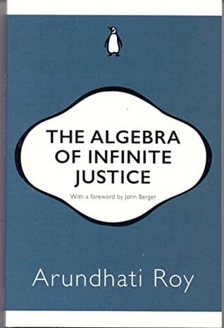 The algebra of infinite justice by Arundhati Roy