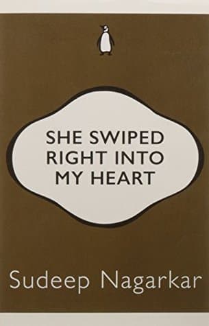 She swiped right into my heart by Sudeep Nagarkar