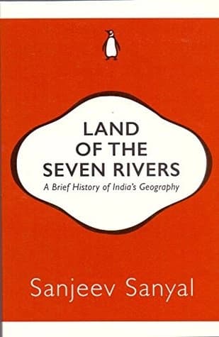 Land of the Seven Rivers by Sanjeev Sanyal