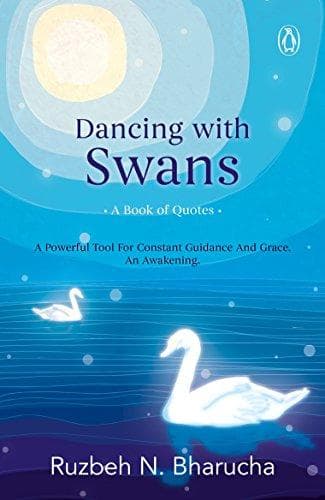 Dancing with Swans by Ruzbeh N. Bharucha