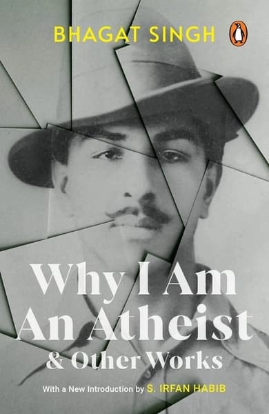Why I Am an Atheist and Other Works by Bhagat Singh