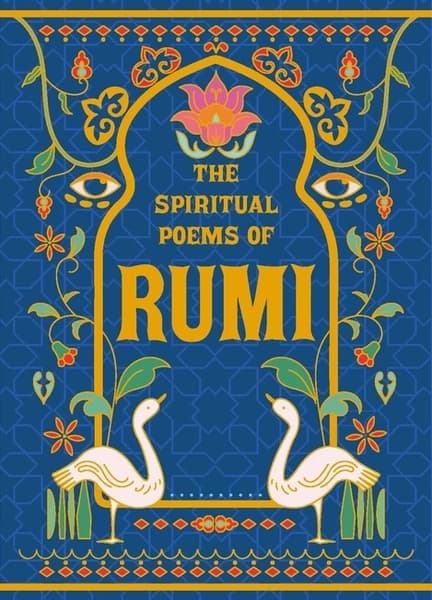 The Spiritual Poems of Rumi by Rumi