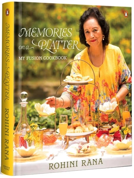 Memories on a Platter: My Fusion Cookbook by Rohini Rana