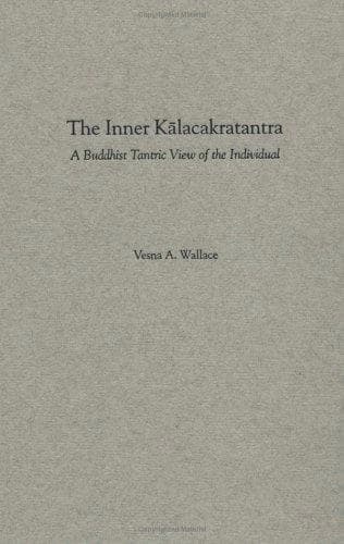 The Inner Kālacakratantra by Vesna A. Wallace