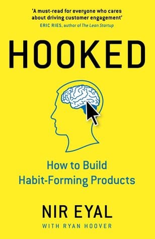 Hooked: How to Build Habit-Forming Products by Nir Eyal, Ryan Hoover