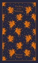 The Ring of the Nibelung, PRH Clothbound Classics by Richard Wagner