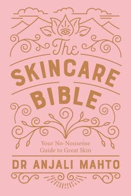 The Skincare Bible by Anjali Mahto