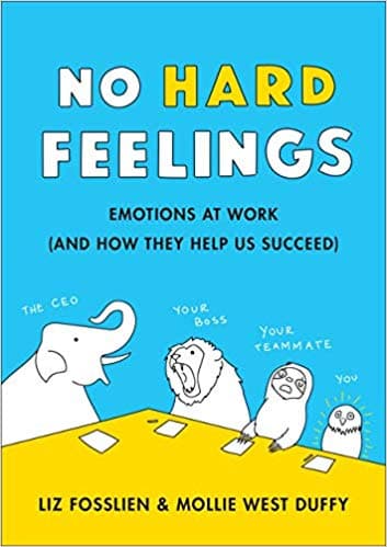 No Hard Feelings by Liz Fosslien, Mollie West Duffy