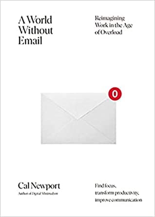 A World Without Email by Cal Newport