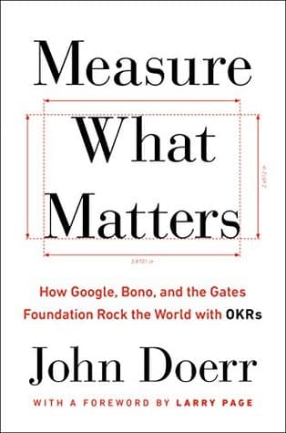 Measure What Matters by John Doerr