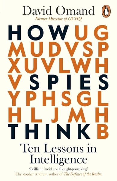How Spies Think: 10 Lessons in Intelligence by David Omand
