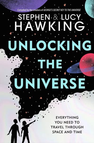 Unlocking the Universe by Lucy Hawking, Stephen Hawking