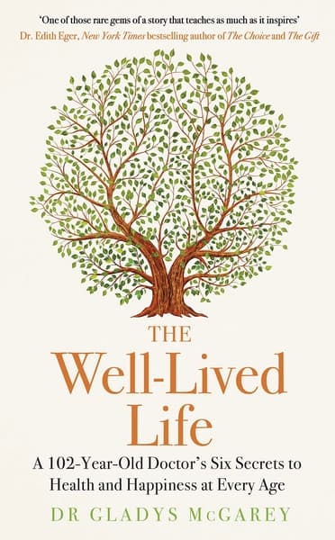 The Well-Lived Life by Dr Gladys McGarey
