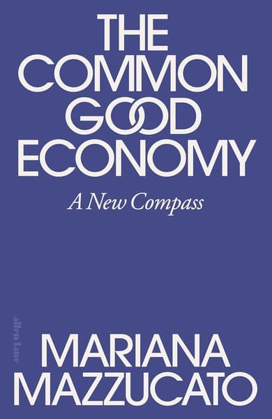 The Common Good Economy by Mariana Mazzucato