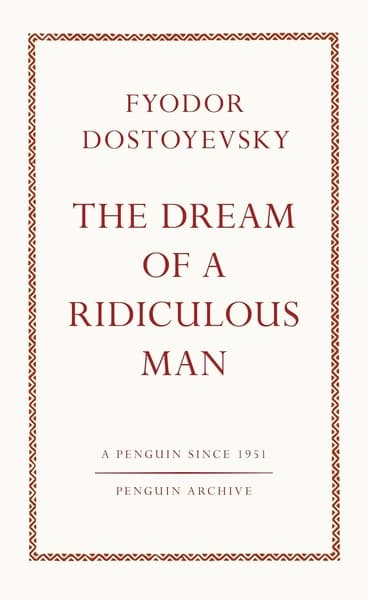 The Dream of a Ridiculous Man by Fyodor Dostoyevsky